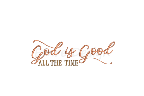 God Is Good All the Time Embroidery